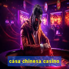 casa chinesa casino